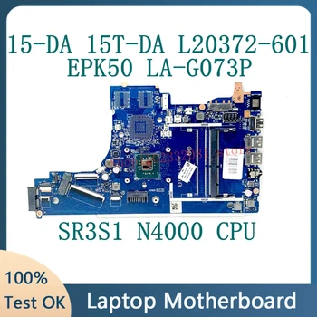L20372-601 L20372-501 L20372-001 Для HP 15-DA 15T-DA Материнская плата Ноутбука EPK50 LA-G073P С процессором SR3S1 N4000 DDR4 100% Протестирована Хорошо